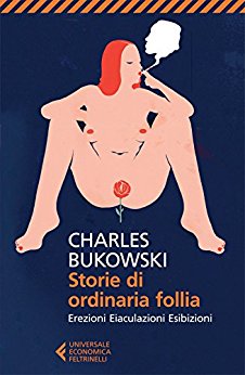 Storie di ordinaria follia - Bukowski Charles