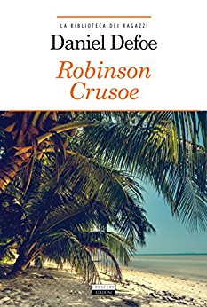 Robinson Crusoe: Ediz. integrale - Defoe Daniel