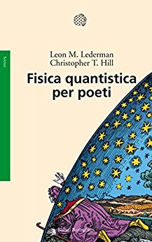 Fisica quantistica per poeti - Lederman Leon M. Hill Christopher T.