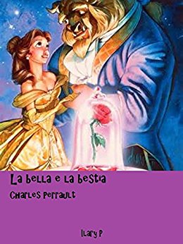 La bella e la bestia: Le fiabe di Charles Perrault - Perrault Charles